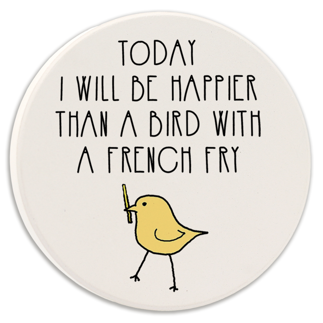 Today I Will Be Happier Than a Bird - Car Coaster