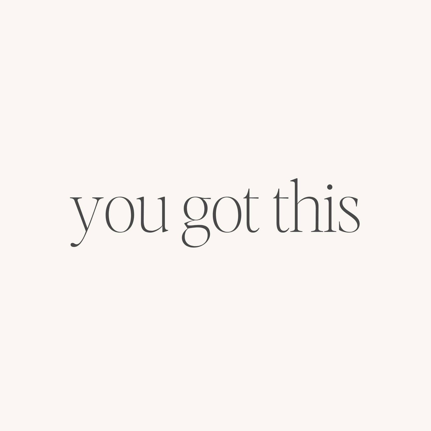 You Got This