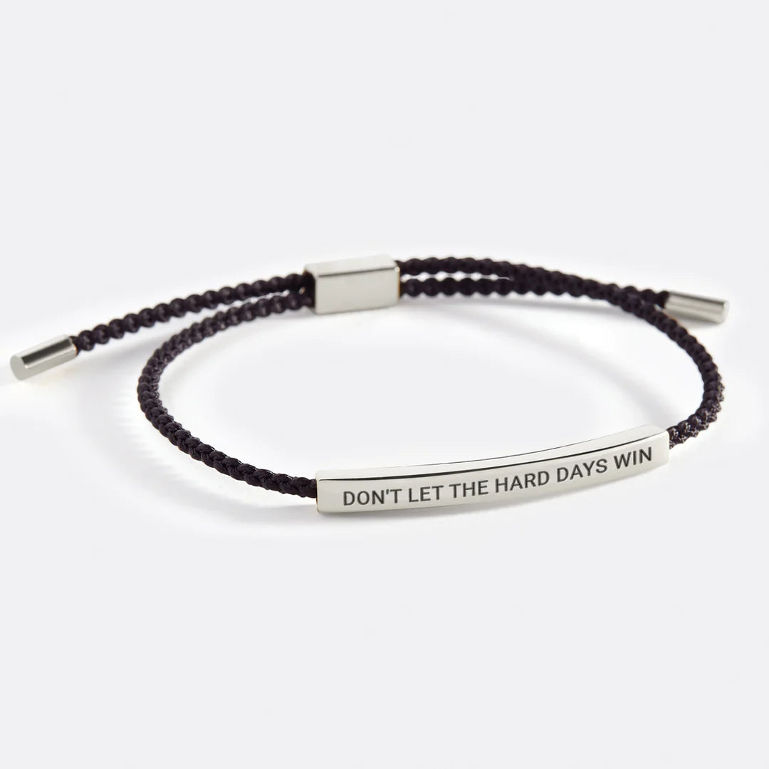 Don't Let The Hard Days Win- Inspire Bracelet