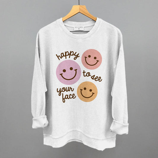 Happy To See Your Face | Sweatshirt
