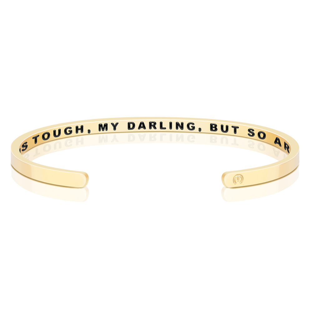 Life Is Tough, My Darling, But So Are You