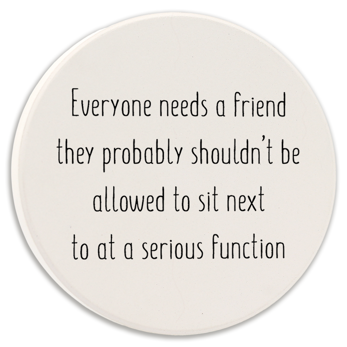 Car Coaster Everyone Needs a Friend They Probably