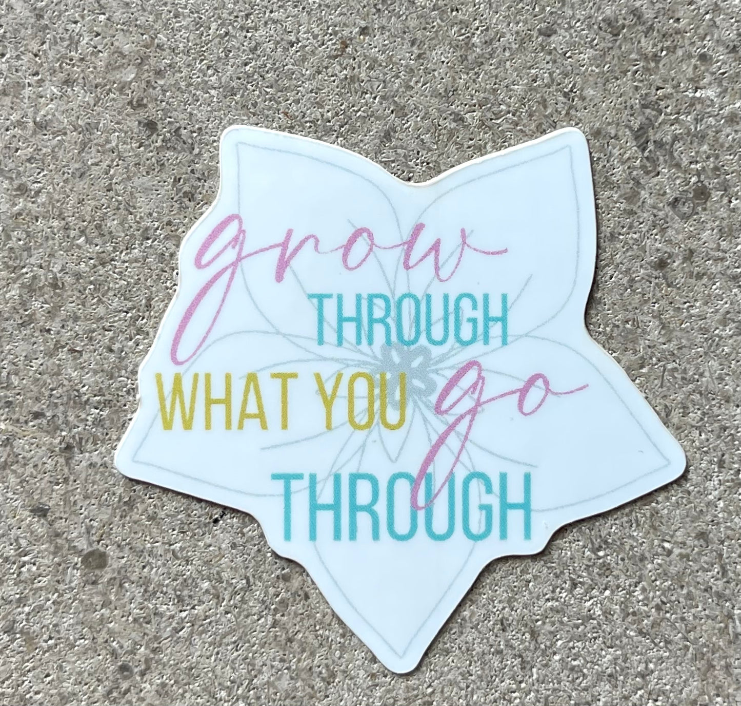Grow Through | Sticker