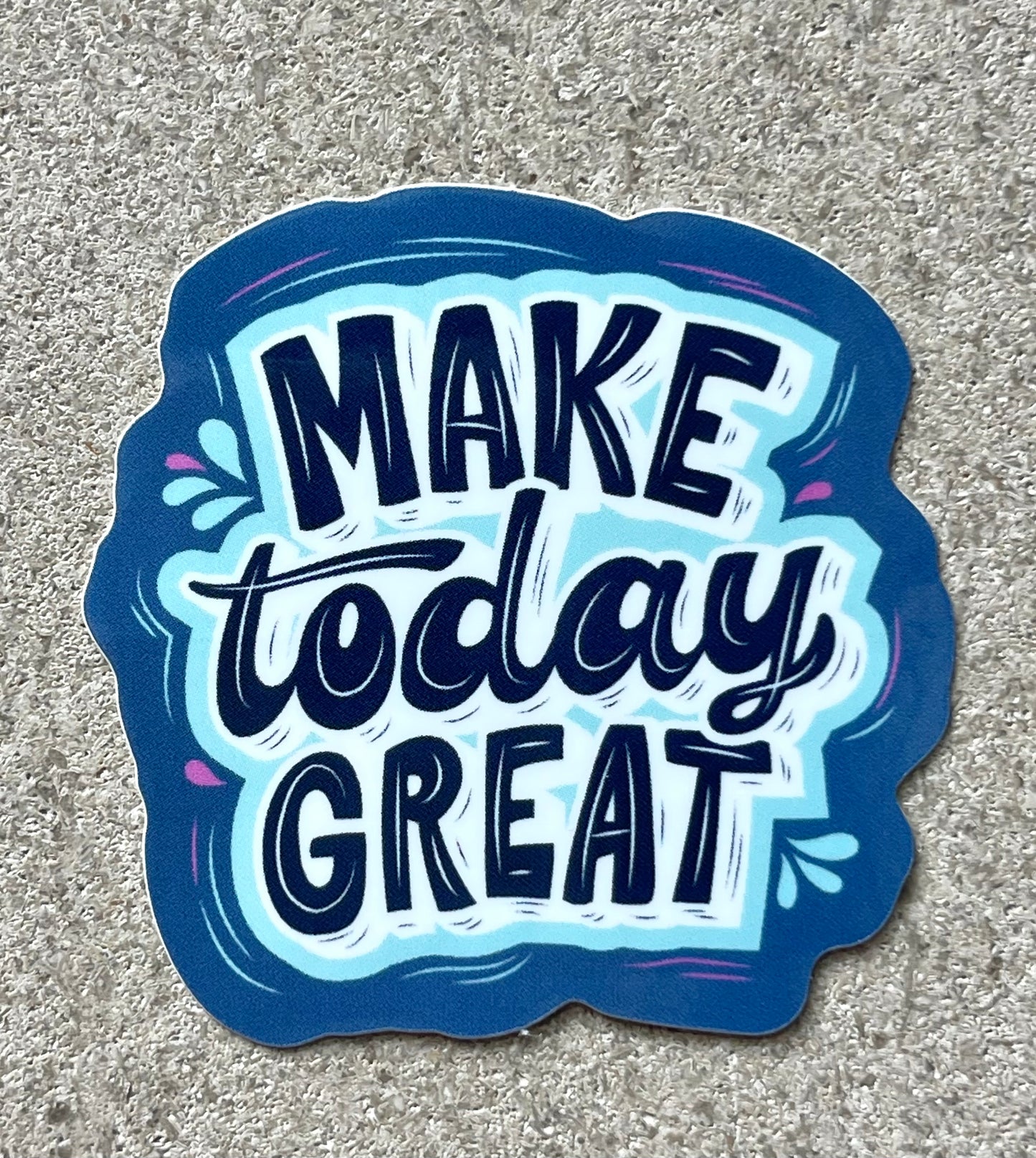 "Make Today Great' Sticker