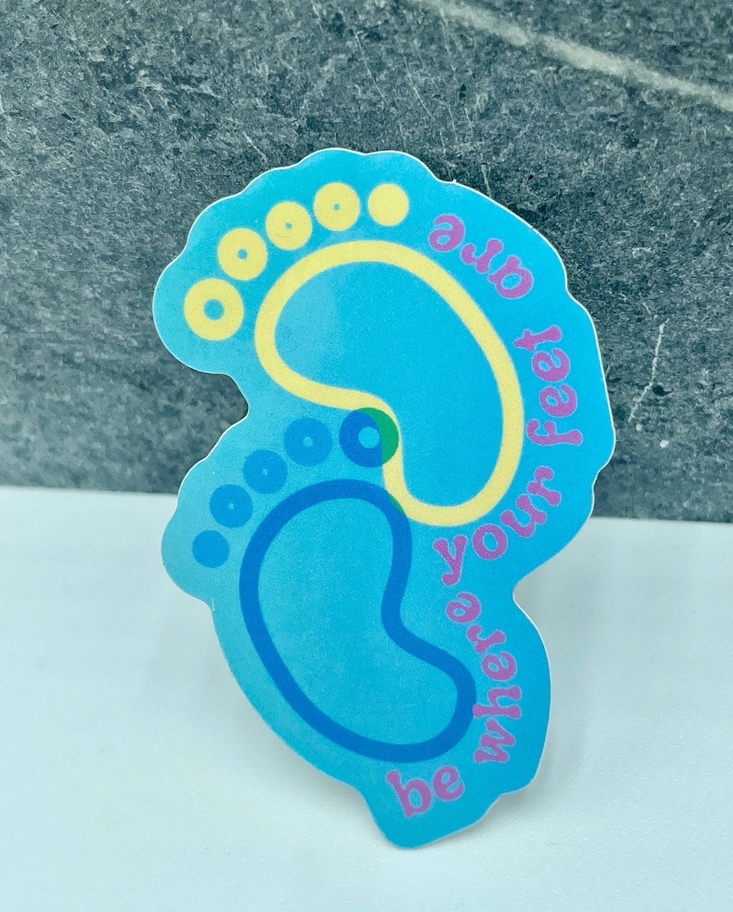 Be Where Your Feet Are | Sticker