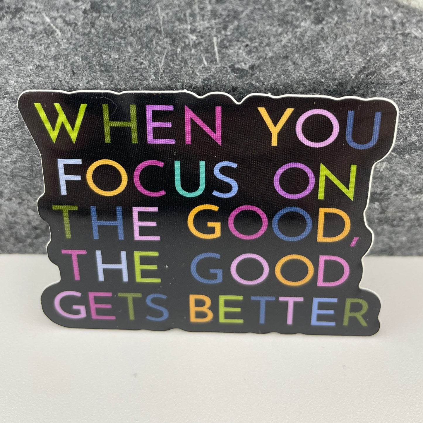 When you Focus on the Good | Sticker