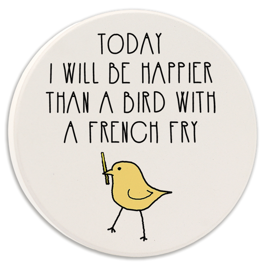 Today I Will Be Happier Than a Bird - Car Coaster