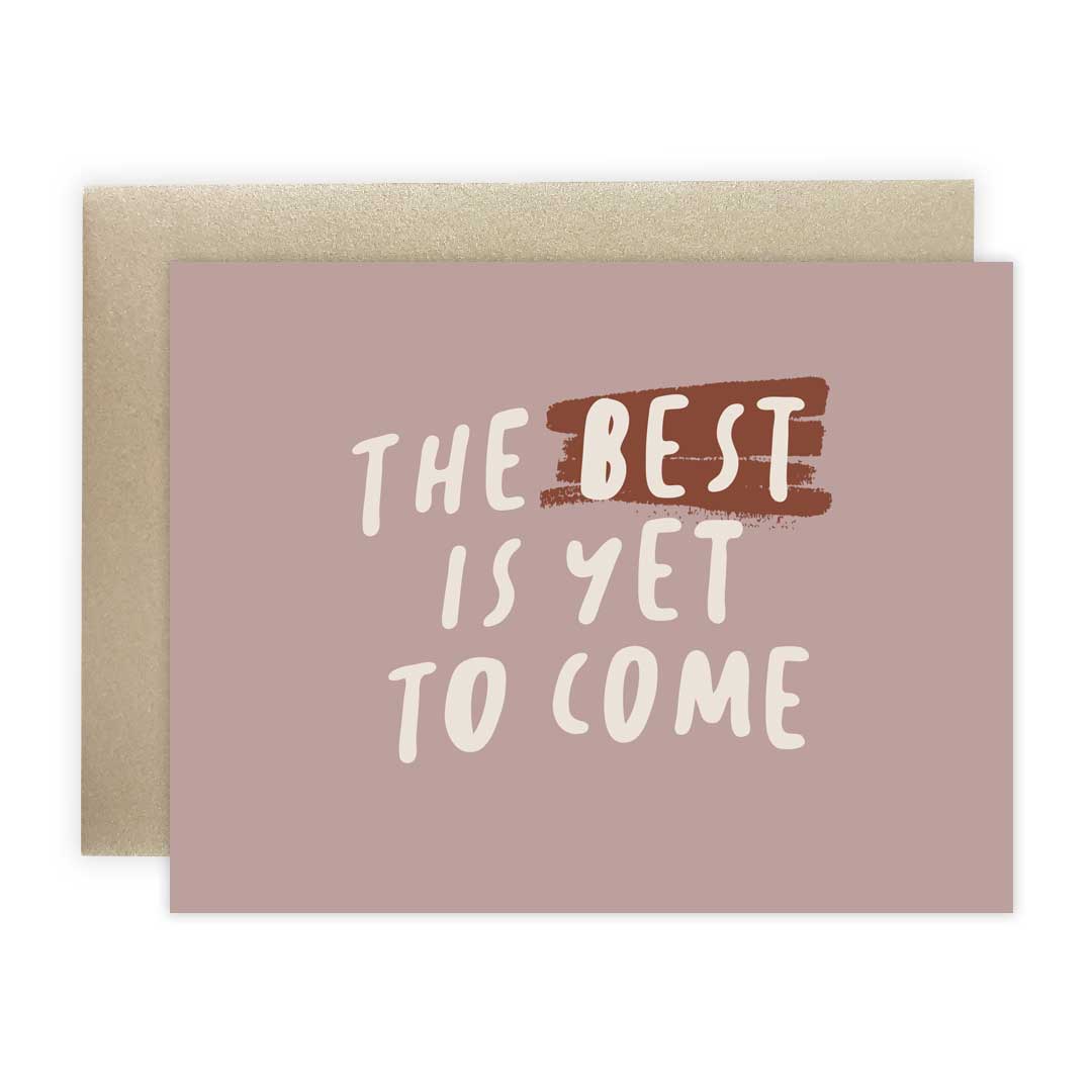 The Best is Yet to Come | Card