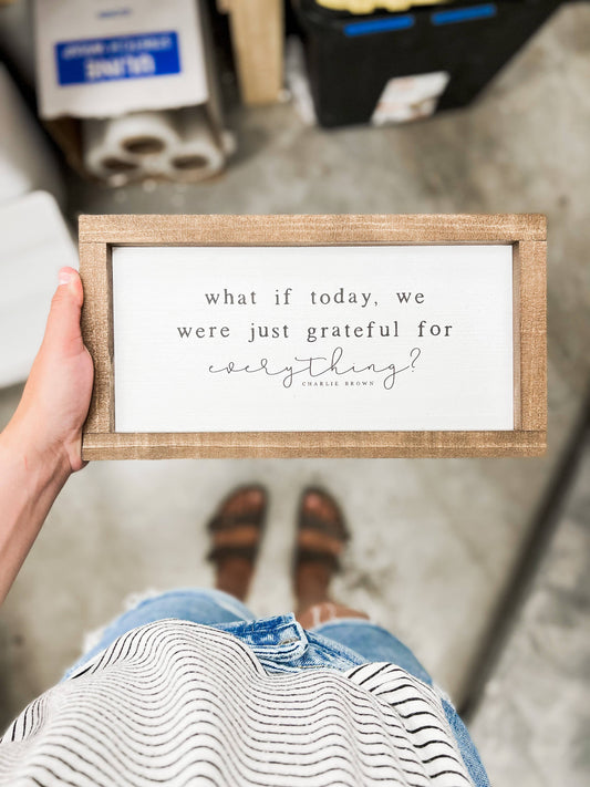 What If Today, We Were Just Grateful | Sign