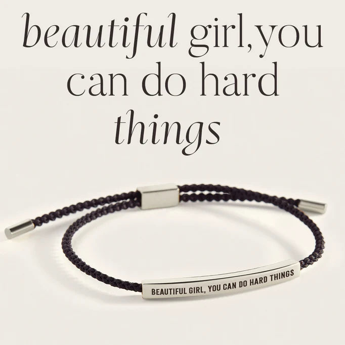 Beautiful Girl, You Can Do Hard Things- Inspire Bracelet