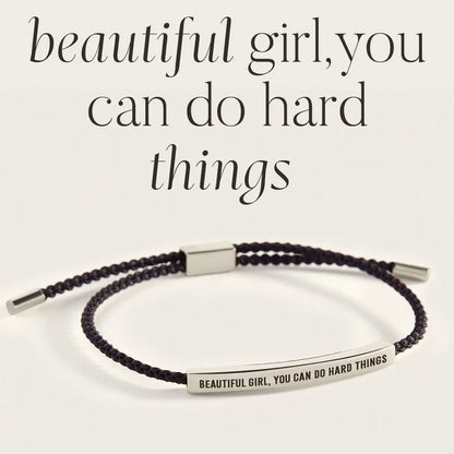 Beautiful Girl, You Can Do Hard Things- Inspire Bracelet