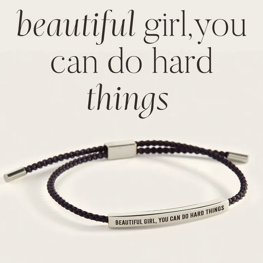 Beautiful Girl, You Can Do Hard Things- Inspire Bracelet