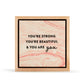 Strong Beautiful You - Plaque