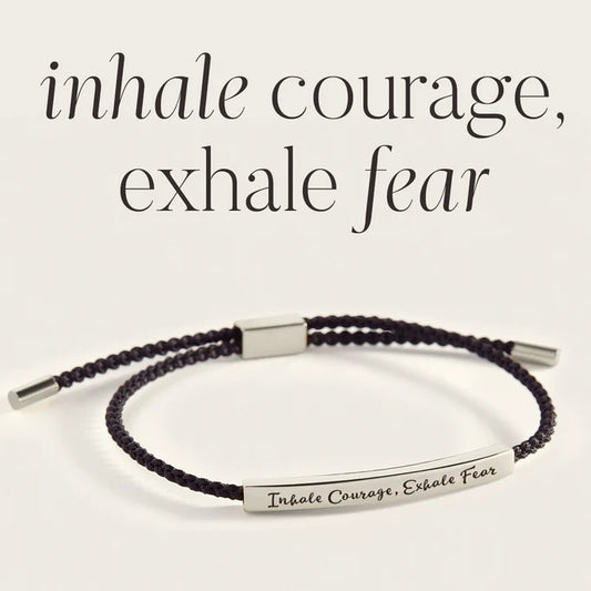 Inhale Courage, Exhale Fear - Inspire Bracelet
