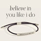 Believe In You Like I Do - Inspire Bracelet
