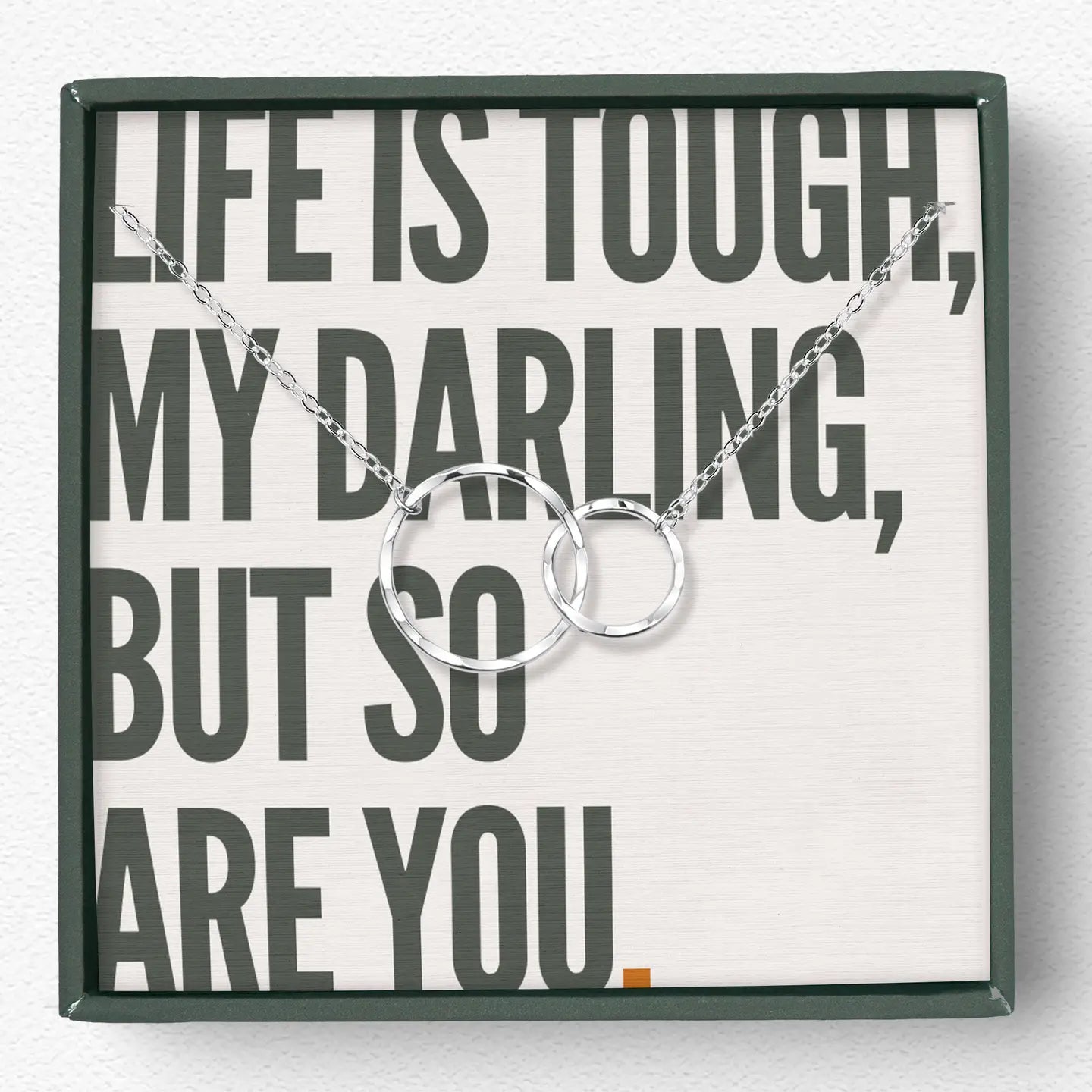 Life Is Tough, My Darling, But So Are You Necklace -  featuring 2 Unity Circles