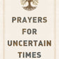 Prayers for Uncertain Times