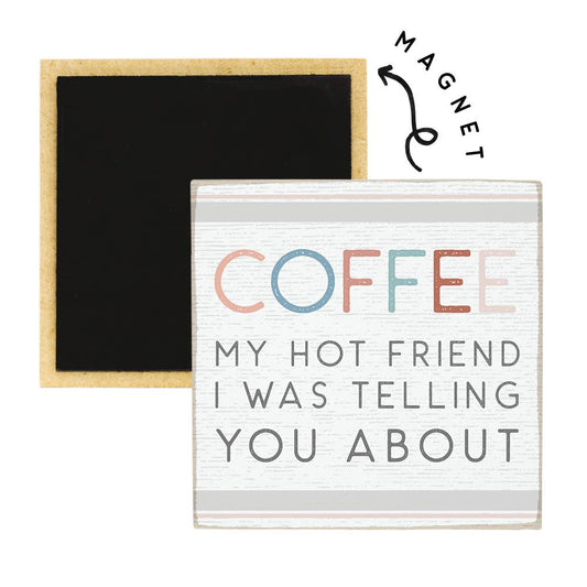 Coffee Hot Friend  Magnet