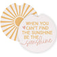 Be The Sunshine - Car Coasters