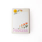 "It's All A Part of the Process" Notepad