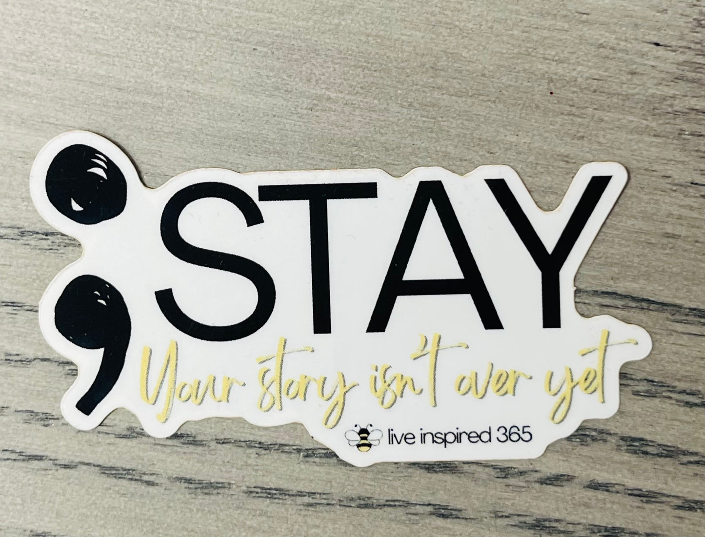 STAY; Your Story Isn't Over Yet Sticker