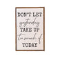 Don't Let Yesterday Take Up Too Much Wall Sign