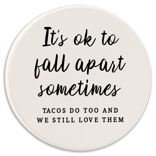 It's OK to Fall Apart Sometimes - Car Coaster