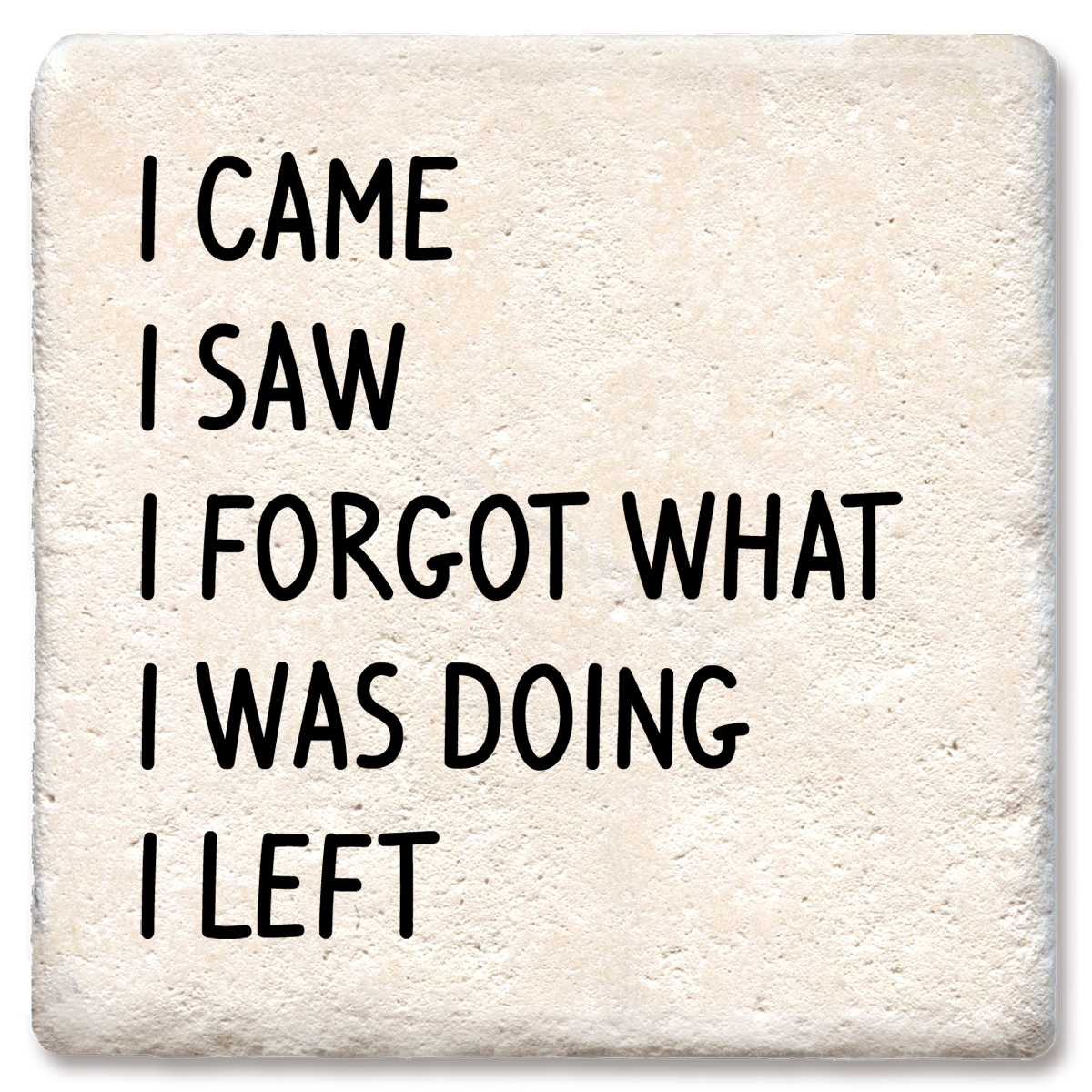 Coaster I came I saw I forgot what I was doing - Drink Coaster