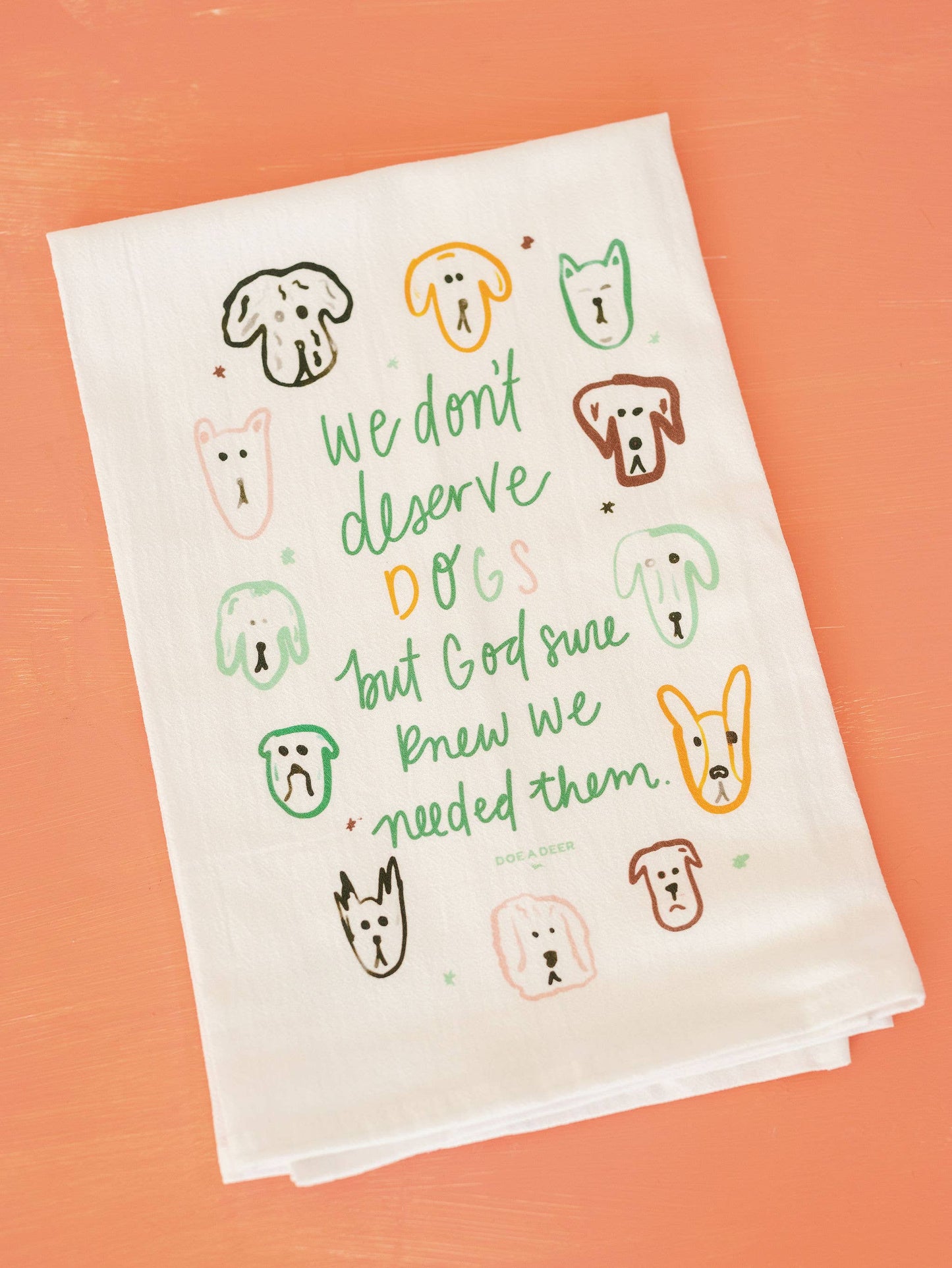 We Don't Deserve Dogs | Flour Sack Towel