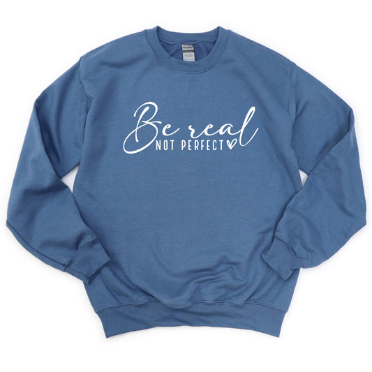 Be Real | Crew Sweatshirt