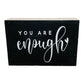You Are Enough Small Black Modern Farmhouse Sign