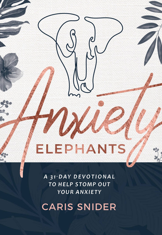 Anxiety Elephants: A 31-Day Devotional - Adult Book