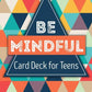 Be Mindful Card Deck for Teens