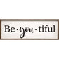 "Be - You - Tiful" Sign