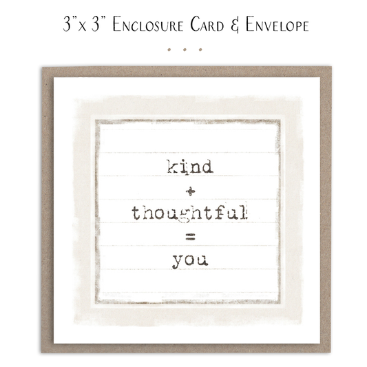 Kind + Thoughtful = You - Mini Card