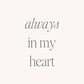 Always In My Heart