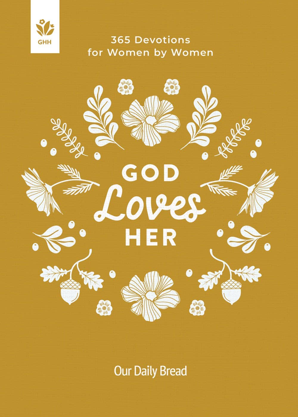 God Loves Her: 365 Devotions for Women by Women