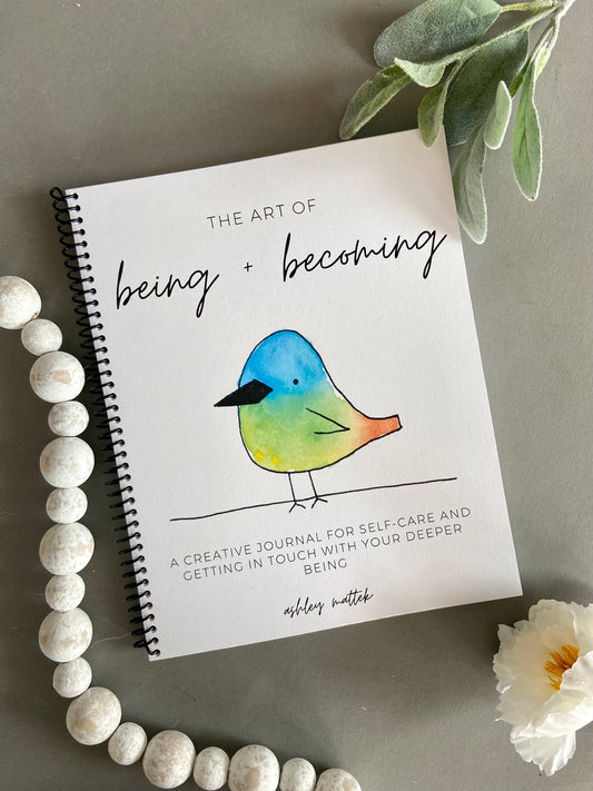 The Art of Being + Becoming - A Creative Journal and Workbook