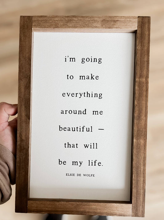 I'm Going to Make Everything Around Me Beautiful | Sign