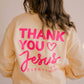Thank You Jesus Sweatshirt