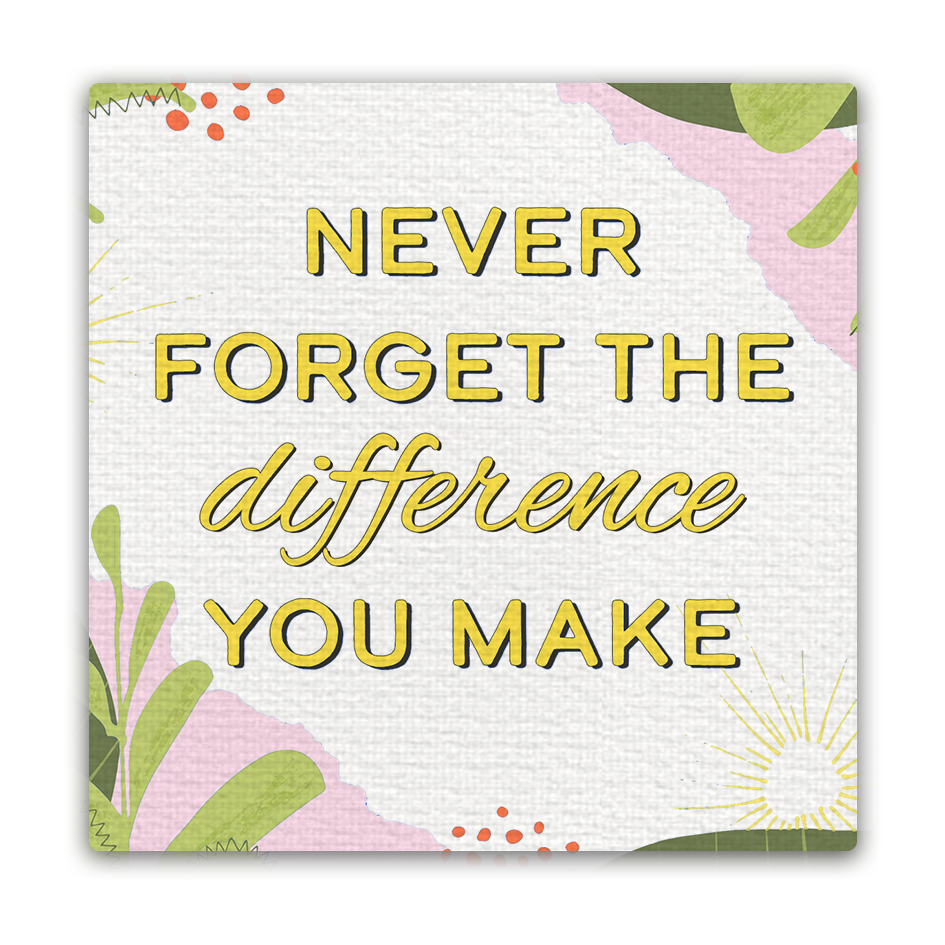 Never Forget The Difference You Make | Magnet