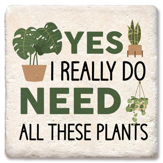 Yes, I really do need all these plants - Coaster