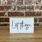 Let Them Small Farmhouse Sign