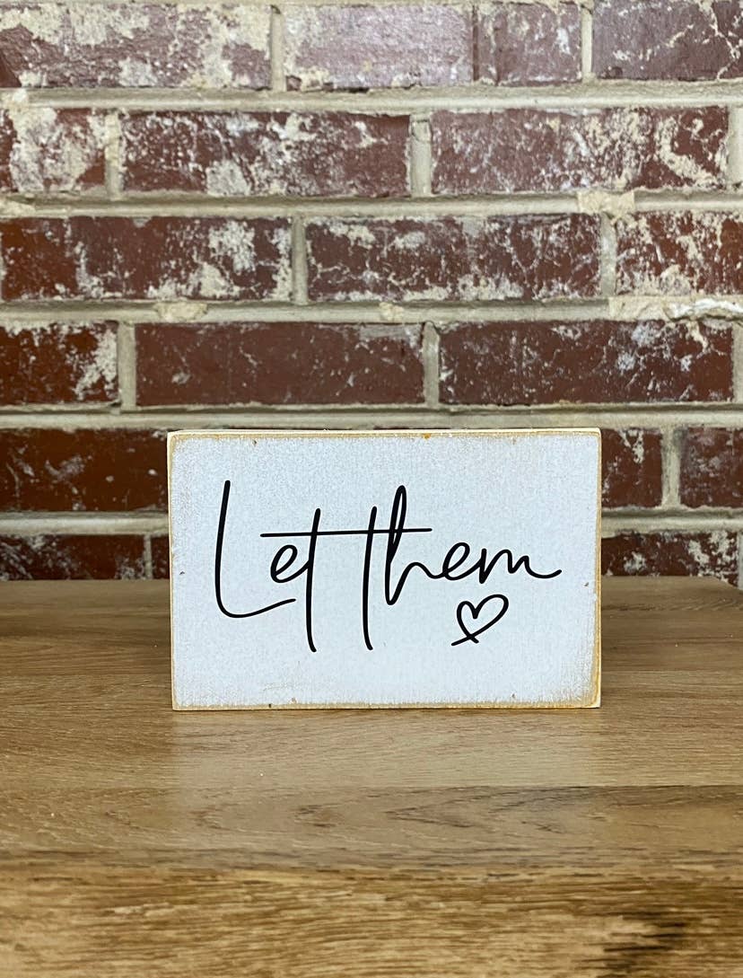 Let Them Small Farmhouse Sign