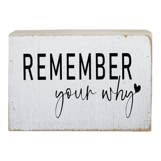 Remember Your Why Small Farmhouse Sign