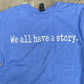 Short Sleeve Tee-We all have a story