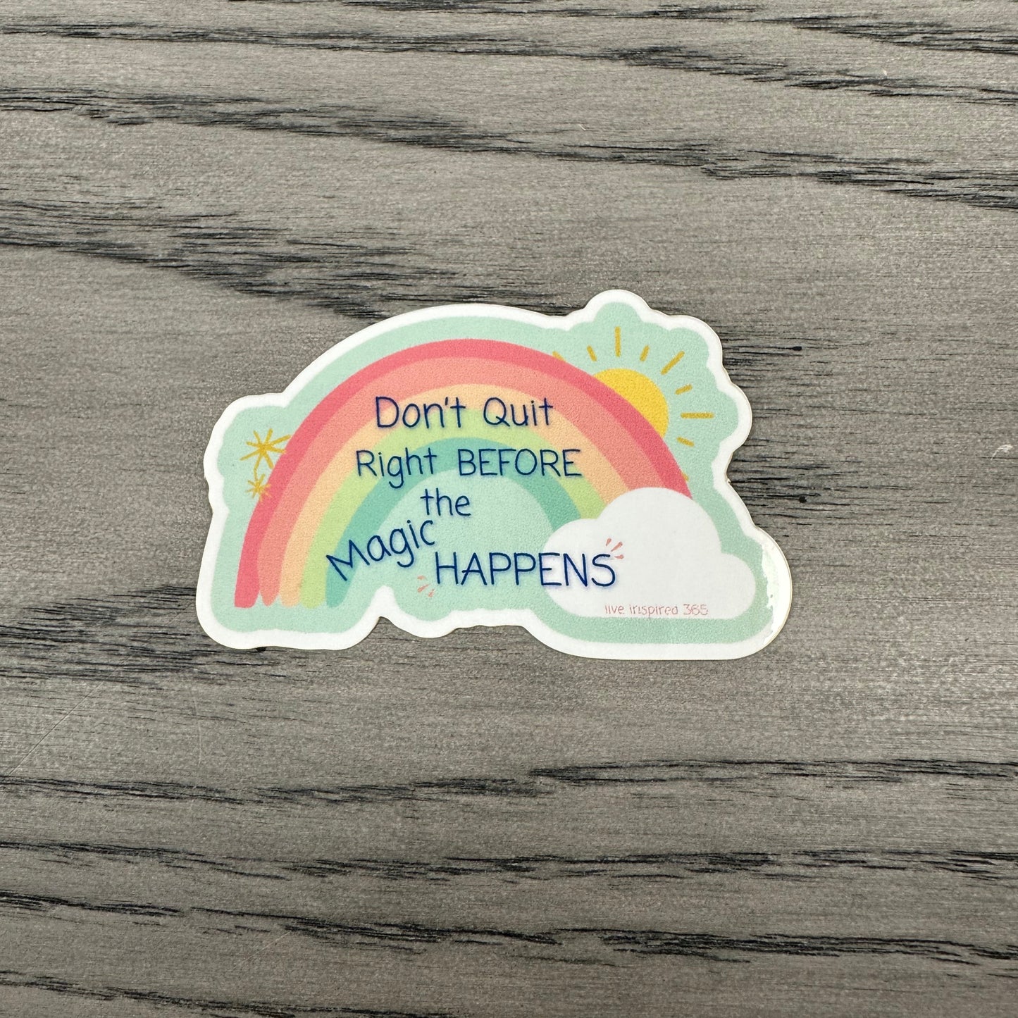 Don't  Quit Right Before the Magic Happens | Sticker