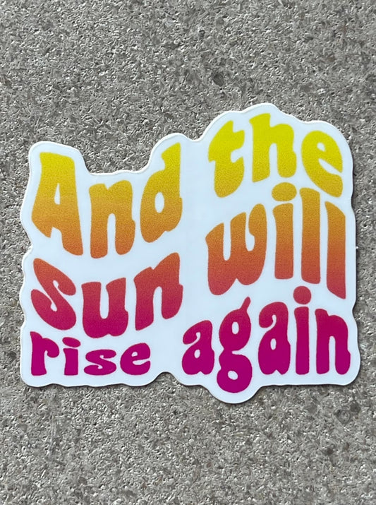 "And The Sun Will Rise Again"-Sticker