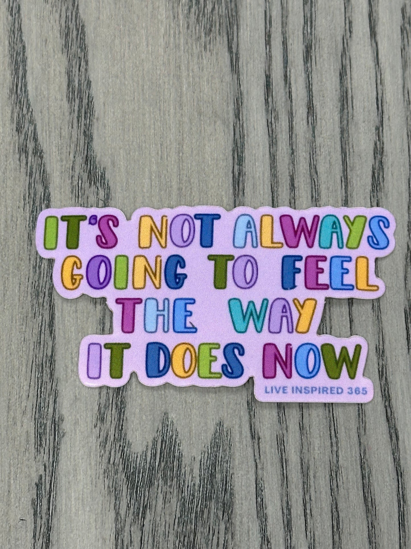 It's not always going to feel the way it does now | Sticker