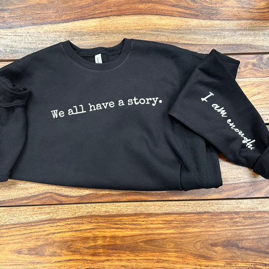 Sweatshirt -We all have a story